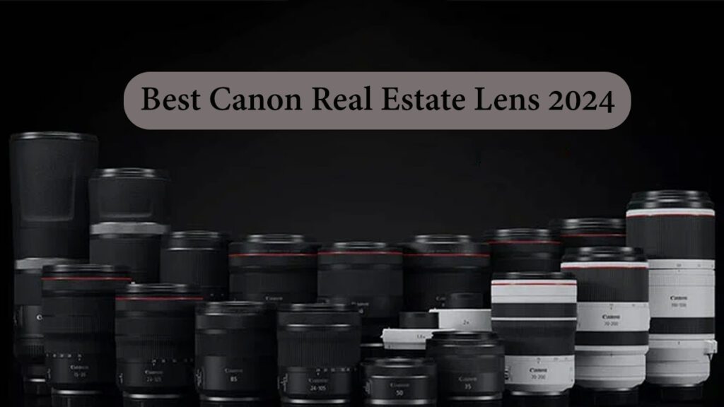 Best Canon Real Estate Lens