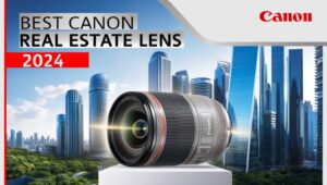 Best Canon Real Estate Lens 2024